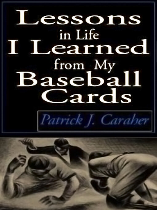 Title details for Lessons in Life I Learned From My Baseball Cards by Patrick J. Caraher - Available